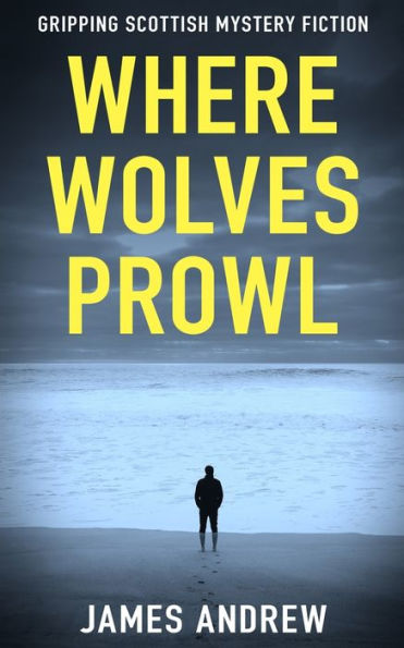 Where Wolves Prowl: A Gripping Scottish Mystery