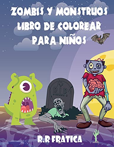 Zombis Y Monstruos Libro De Colorear Para Ni????Os: Un Maravilloso Libro Con Lindas Y Divertidas Ilustraciones De Monstruos Y Zombis, Criaturas Lindas Y ... Para Que Los Ni????Os Coloreen (Spanish Edition) - 9781812597780