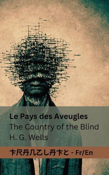 Le Pays Des Aveugles / The Country Of The Blind: Tranzlaty Française English (French Edition)