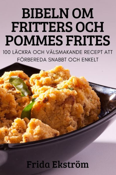 Bibeln Om Fritters Och Pommes Frites (Swedish Edition)