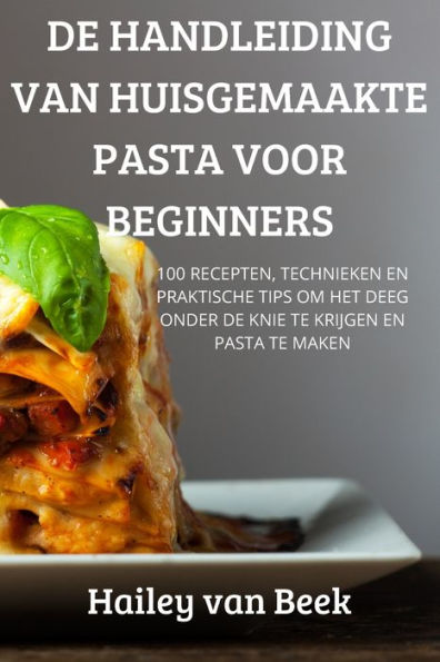 de Handleiding Van Huisgemaakte Pasta Voor Beginners (Edición holandesa)