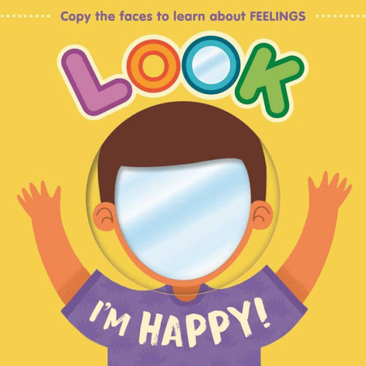 Look I'M Happy!: Learn About Feelings With This Mirror Board Book