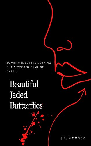Beautiful Jaded Butterflies : Sometimes Love is Nothing But a Twisted Game of Chess (Book Two in the Crime Romance Mated Fortune Series)