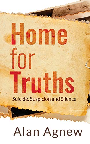 Home for Truths : Suicide, Suspicion and Silence