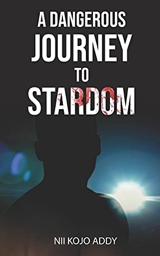 A Dangerous Journey To Stardom - 9781838071875