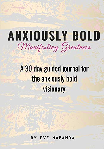 Anxiously Bold: A 30 Day Guided Journal for the Anxiously Bold Visionary