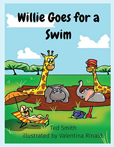 Willie Goes for a Swim : Willie the Hippopotamus and Friends