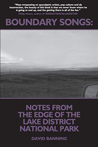 Boundary Songs : Notes from the Edge of the Lake District National Park