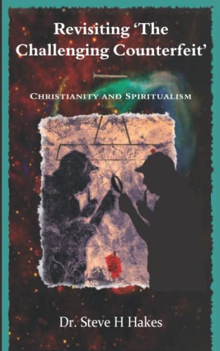 Revisiting 'the Challenging Counterfeit' : Spiritualism and Christianity