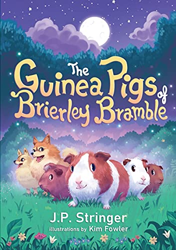 The Guinea Pigs Of Brierley Bramble: A Tale Of Nature And Magic For Children And Adults - 9781838132118