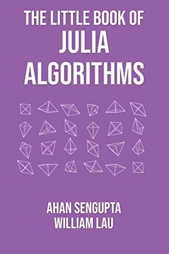 The Little Book of Julia Algorithms : A Workbook to Develop Fluency in Julia Programming