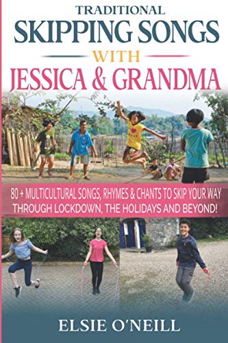 Traditional Skipping Songs with Jessica & Grandma : 80+ Multicultural Songs, Rhymes & Chants to Skip Your Way Through Lockdown, the Holidays & Beyond!