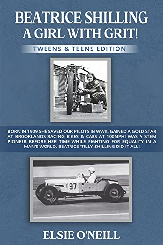 Beatrice Shilling A Girl With Grit!: Born In 1909 She Saved Our Pilots In Wwii. Gained A Gold Star At Brooklands Racing Bikes & Cars At 100Mph! Was A ... A Man??????S World. ????? Tilly?????? Shilling Did It All! - 9781838181925