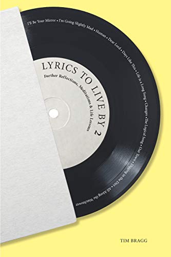 Lyrics to Live by 2 : Further Reflections, Meditations & Life Lessons