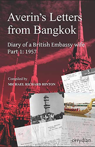 Averin's Letters from Bangkok, Part 1 : Diary of a British Embassy Wife: 1957