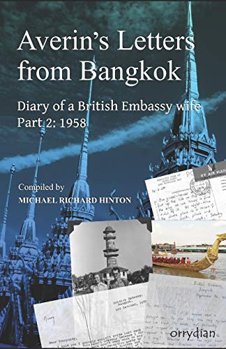 Averin's Letters from Bangkok Part 2 : Diary of a British Embassy Wife: 1958
