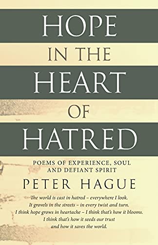 Hope In The Heart Of Hatred: Poems Of Experience, Soul And Defiant Spirit - 9781838274610