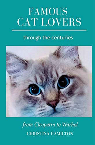 Famous Cat Lovers Through the Centuries : From Cleopatra to Warhol