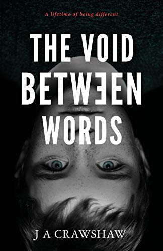 The Void Between Words: A lifetime of being different
