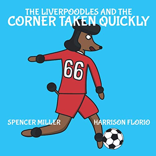 The Liverpoodles and the Corner Taken Quickly