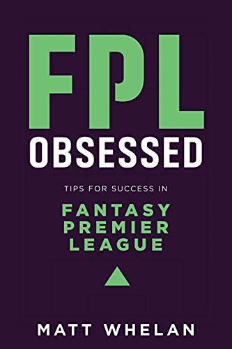 Fpl Obsessed: Tips For Success In Fantasy Premier League - 9781838475123