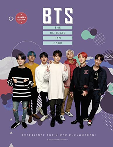 BTS: the Ultimate Fan Book (2022 Edition) : Experience the K-Pop Phenomenon!