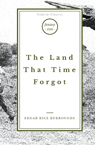 The Land That Time Forgot (Vulpine Classics) - 9781839193552