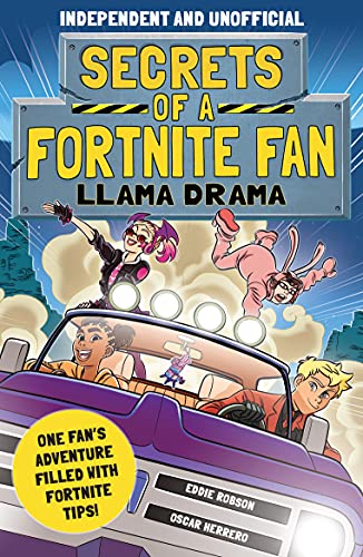Secrets Of A Fortnite Fan 3 : Llama Drama (Independent And Unofficial) : One Fan's Adventure Filled With Fortnite Tips!