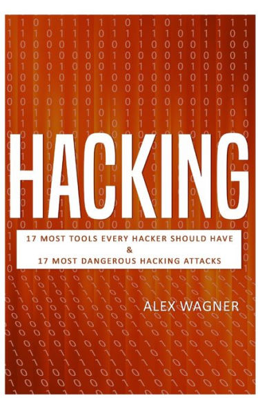 Hacking: 17 herramientas que todo hacker debería tener y 17 ataques de hacking más peligrosos (2 manuscritos)