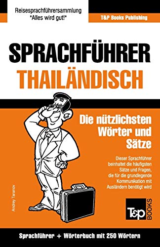 Sprachf??hrer - Thail?±ndisch - Die n??tzlichsten W??rter und S?±tze: Sprachf??hrer und W??rterbuch mit 250 W??rtern (German Collection) (German Edition)