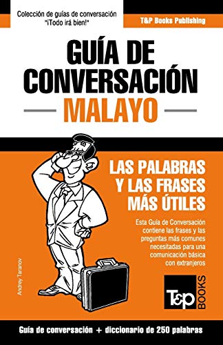 Gu?¡a de conversaci??n - Malayo - las palabras y las frases m?ís ??tiles: Gu?¡a de conversaci??n y diccionario de 250 palabras (Spanish Edition)