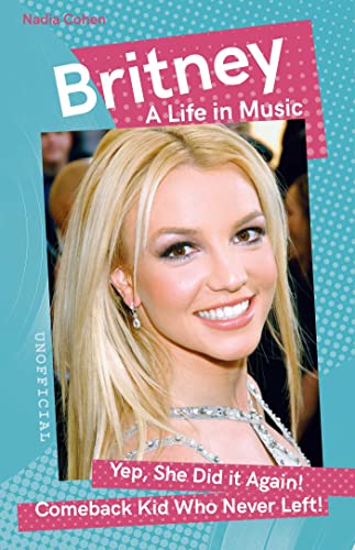 Britney: A Life In Music (Want To Know More About Rock & Pop?)
