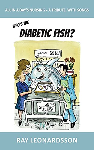 Who's The Diabetic Fish?: All In A Day's Nursing - A Tribute, With Songs