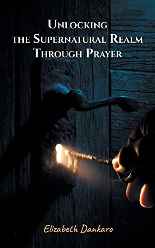 Unlocking The Supernatural Realm Through Prayer