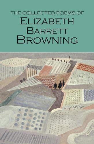The Collected Poems Of Elizabeth Barrett Browning (Wordsworth Poetry Library)