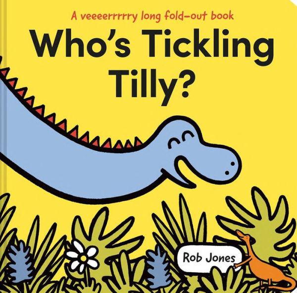 Who's Tickling Tilly?: A New Illustrated Children's Book With Two Metres Of Fold-Out Prehistoric Dinosaur Fun!