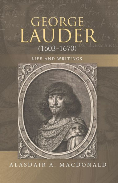 George Lauder (1603-1670): Life and Writings (Studies in Renaissance Literature, 35)