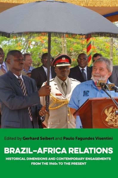 Brazil-Africa Relations: Historical Dimensions and Contemporary Engagements, From the 1960s to the Present