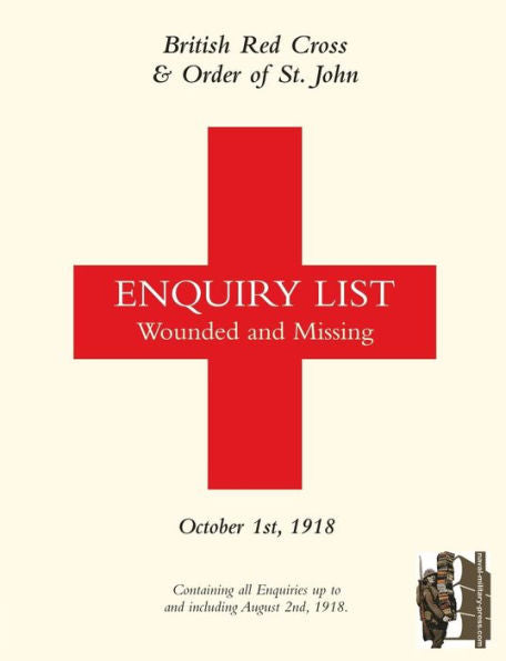 CRUZ ROJA BRITÁNICA Y ORDEN DE SAN JUAN LISTA DE CONSULTA DE HERIDOS Y DESAPARECIDOS: 1 DE OCTUBRE DE 1918 Segunda parte