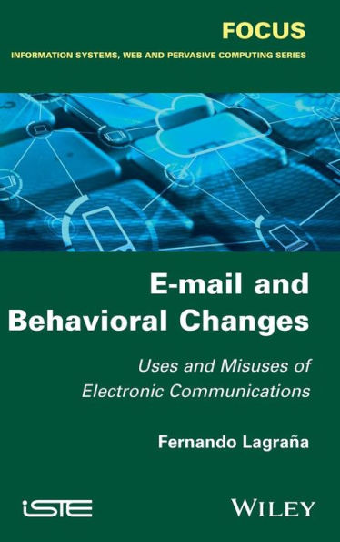 E-mail and Behavioral Changes: Uses and Misuses of Electronic Communications