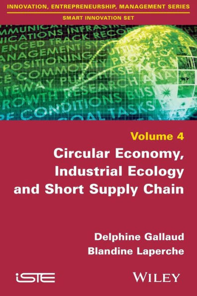 Circular Economy, Industrial Ecology and Short Supply Chain (Innovation, Entrepreneurship, Management: Smart Innovation Set)