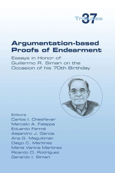 Pruebas de cariño basadas en argumentaciones: ensayos en honor a Guillermo R. Simari con motivo de su 70 cumpleaños