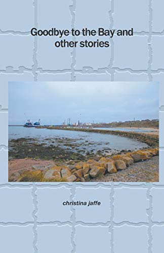 Goodbye to the Bay and Other Stories