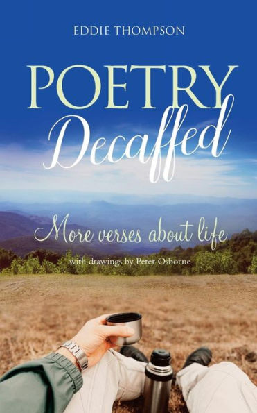 Poetry Decaffed: More Verses About Life