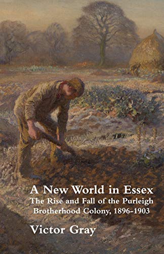 A New World in Essex: The Rise and Fall of the Purleigh Brotherhood Colony, 1896 - 1903