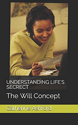 Understanding Life's Secrect: The Will Concept - 9781874550426