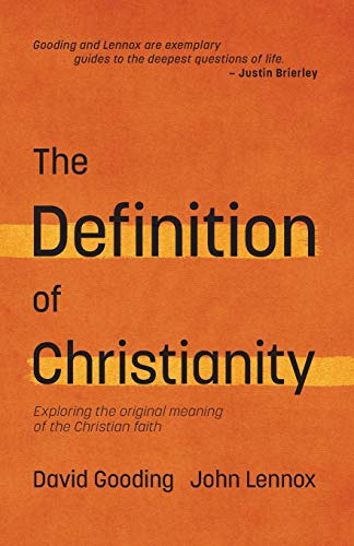 The Definition of Christianity : Exploring the Original Meaning of the Christian Faith