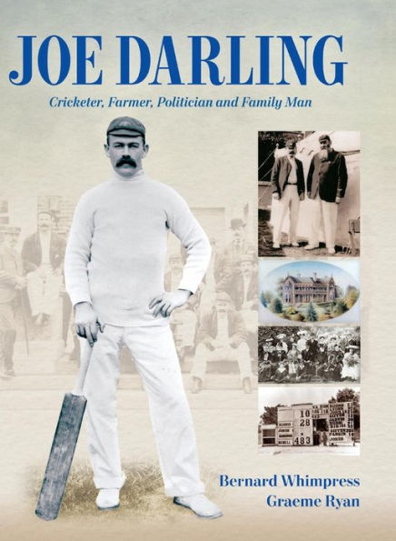 Joe Darling: Cricketer, Farmer, Politician and Family Man