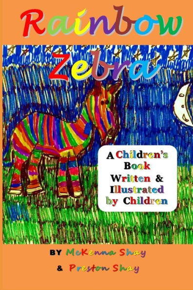 Rainbow Zebra : A Children's Book Written And Illustrated By Children