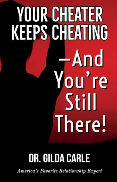 Your Cheater Keeps Cheating -- And You'Re Still There!